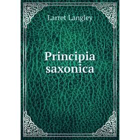 

Книга Principia saxonica. Larret Langley