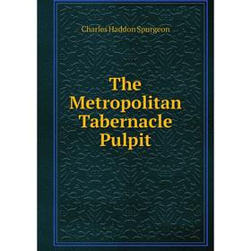 

Книга The Metropolitan Tabernacle Pulpit. Charles Haddon Spurgeon