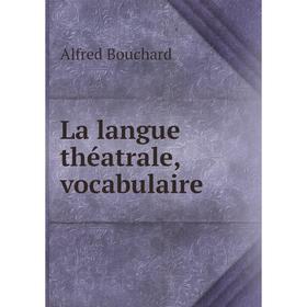 

Книга La langue théatrale, vocabulaire