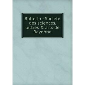 

Книга Bulletin-Société des sciences, lettres & arts de Bayonne