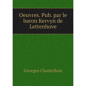 

Книга Oeuvres Pub par le baron Kervyn de Lettenhove