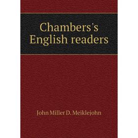 

Книга Chambers's English readers. John Miller D. Meiklejohn