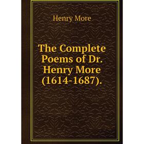 

Книга The Complete Poems of Dr. Henry More (1614-1687). Henry More