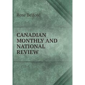 

Книга Canadian monthly and national review. Rose Belford