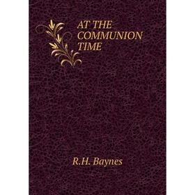 

Книга At the communion time. R. H. Baynes