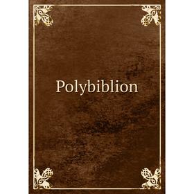 

Книга Polybiblion