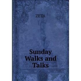 

Книга Sunday Walks and Talks. Zeta