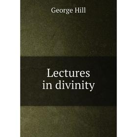 

Книга Lectures in divinity