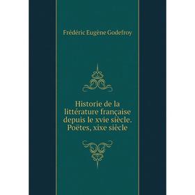

Книга Historie de la littérature française depuis le xvie siècle. Poëtes, xixe siècle. Frédéric Eugène Godefroy