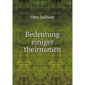 

Книга Bedeutung einiger theirnamen. Otto Kellwer