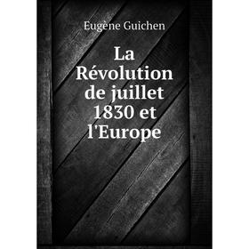 

Книга La Révolution de juillet 1830 et l'Europe