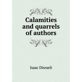 

Книга Calamities and quarrels of authors. Isaac Disraeli