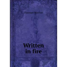 

Книга Written in fire. Florence Marryat