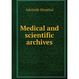 

Книга Medical and scientific archives