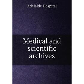 

Книга Medical and scientific archives