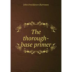 

Книга The thorough-base primer. John Freckleton Burrowes