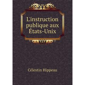 

Книга L'instruction publique aux États-Unix