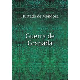 

Книга Guerra de Granada. Hurtado de Mendoza