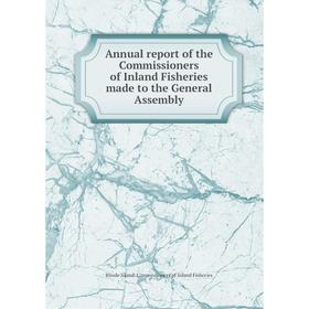 

Книга Annual report of the Commissioners of Inland Fisheries made to the General Assembly. Rhode Island. Commissioners of Inland Fisheries
