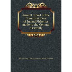 

Книга Annual report of the Commissioners of Inland Fisheries made to the General Assembly. Rhode Island. Commissioners of Inland Fisheries