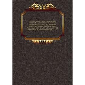 

Книга Stephen Benton Elkins (late a Senator from West Virginia) Memorial addresses delivered in the Senate and the House of Representatives