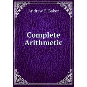 

Книга Complete Arithmetic. Andrew H. Baker