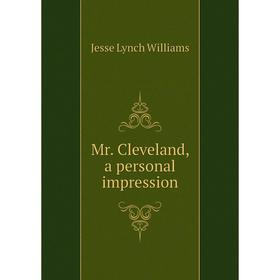 

Книга Mr Cleveland, a personal impression