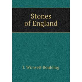 

Книга Stones of England. J. Wimsett Boulding