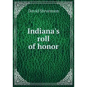 

Книга Indiana's roll of honor. David Stevenson