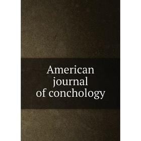 

Книга American journal of conchology