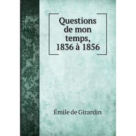 

Книга Questions de mon temps, 1836 à 1856. Émile de Girardin
