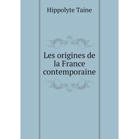 

Книга Les origines de la France contemporaine