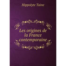 

Книга Les origines de la France contemporaine