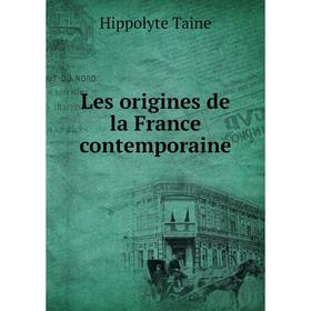 

Книга Les origines de la France contemporaine