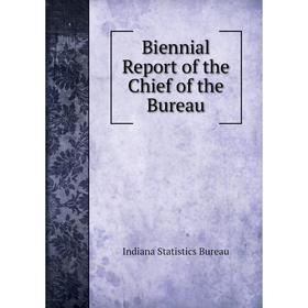 

Книга Biennial Report of the Chief of the Bureau. Indiana Statistics Bureau