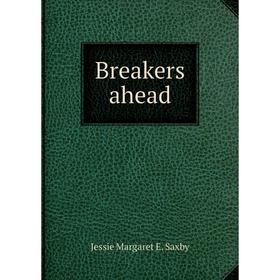 

Книга Breakers ahead. Jessie Margaret E. Saxby