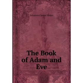 

Книга The Book of Adam and Eve. Solomon Caesar Malan