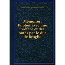 

Книга Mémoires Publiés avec une préface et des notes par le duc de Broglie