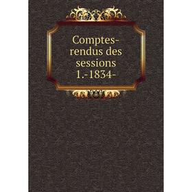 

Книга Comptes-rendus des sessions 1.-1834-