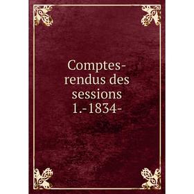 

Книга Comptes-rendus des sessions 1.-1834-