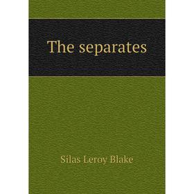 

Книга The separates. Silas Leroy Blake