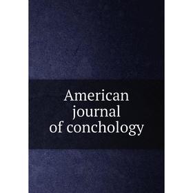 

Книга American journal of conchology