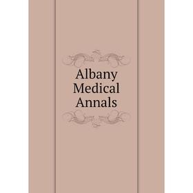 

Книга Albany Medical Annals