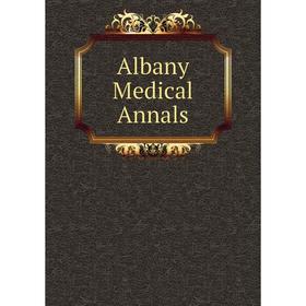 

Книга Albany Medical Annals