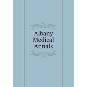 

Книга Albany Medical Annals
