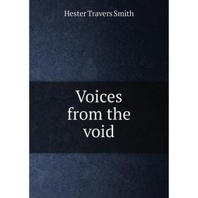 

Книга Voices from the void. Hester Travers Smith