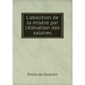 

Книга L'abolition de la misère par l'élévation des salaires