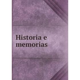 

Книга Historia e memorias