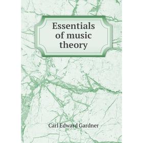 

Книга Essentials of music theory. Carl Edward Gardner