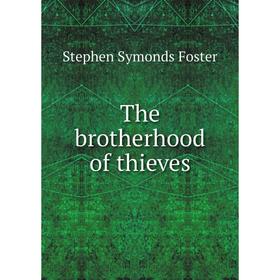 

Книга The brotherhood of thieves. Stephen Symonds Foster
